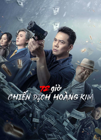 72 giờ: Chiến Dịch Hoàng Kim - 72 hour golden operation