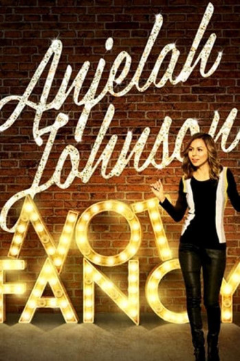 Anjelah Johnson: Not Fancy - Anjelah Johnson: Not Fancy