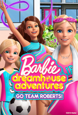 Barbie Dreamhouse Adventures: Go Team Roberts (Phần 2) - Barbie Dreamhouse Adventures: Go Team Roberts (Season 2)