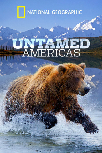 Châu Mỹ Hoang Dã - Untamed Americas