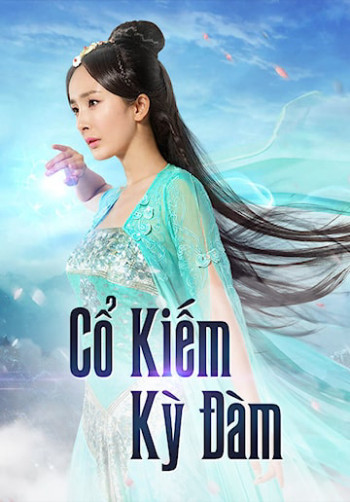 Cổ Kiếm Kỳ Đàm 1 - Swords Of Legends (2014)