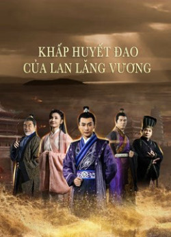 Khấp Huyết Đao Của Lan Lăng Vương - Blood weeping blade of Lanling King (2021)