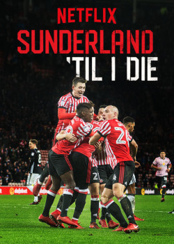 Mãi mãi đội Sunderland (Phần 2) - Sunderland 'Til I Die (Season 2)