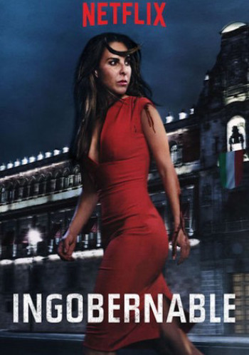 Ngoài vòng kiểm soát (Phần 1) - Ingobernable (Season 1) (2017)