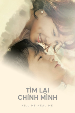 Tìm Lại Chính Mình - Kill Me, Heal Me (2015)