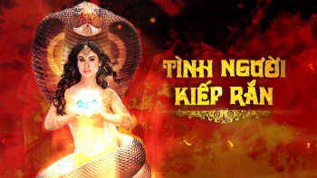 Tình Người Kiếp Rắn (Phần 1) - Tình Người Kiếp Rắn (Phần 1) (2015)