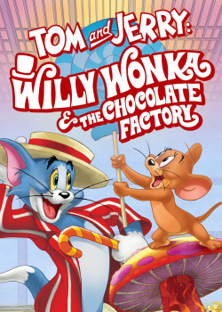 Tom and Jerry: Willy Wonka and the Chocolate Factory - Tom and Jerry: Willy Wonka and the Chocolate Factory