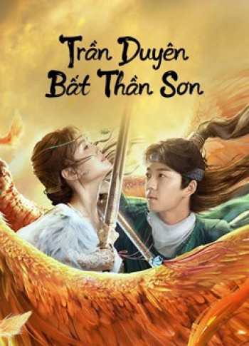 Trần Duyên Bất Thần Sơn - Legend of BuShenshan (2022)